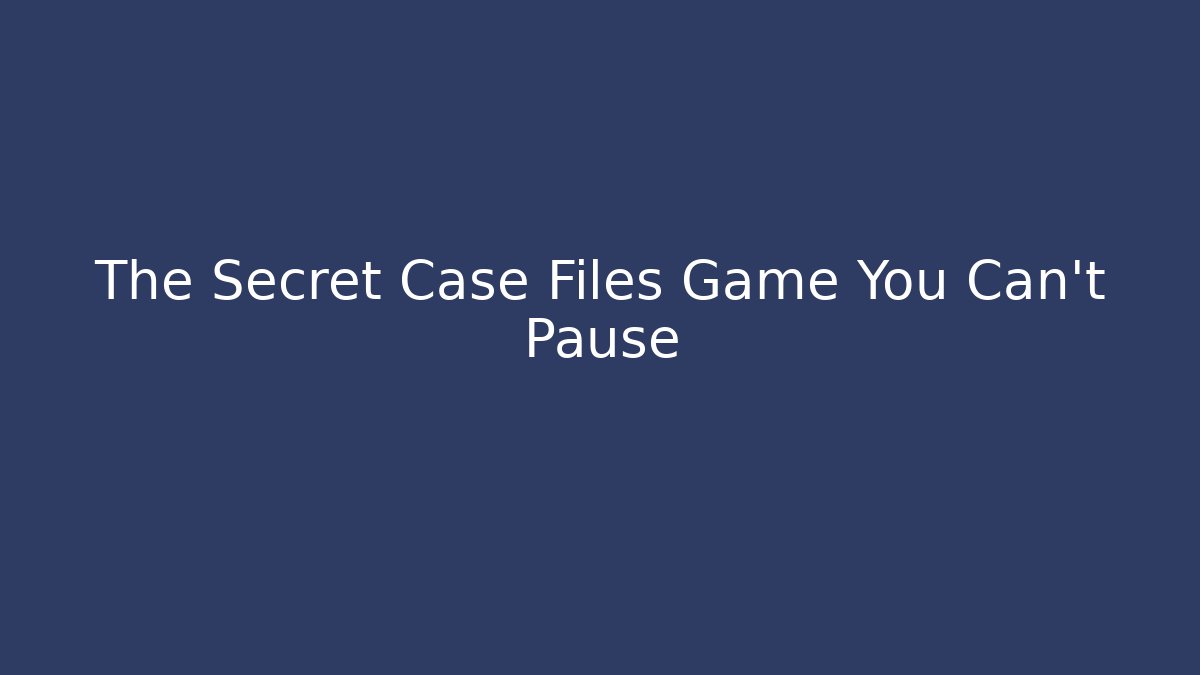 The Secret Case Files Game You Can't Pause - Felix Cat Insurance