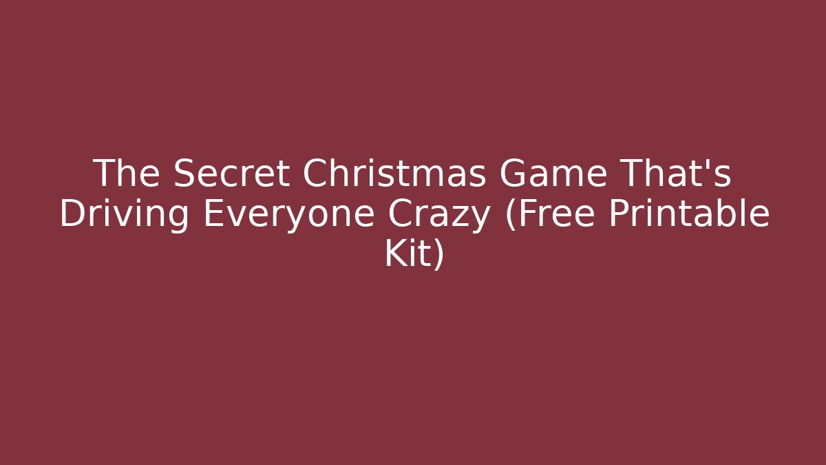 The Secret Christmas Game That’s Driving Everyone Crazy (Free Printable Kit)