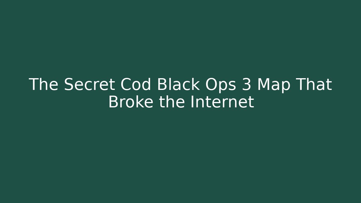 The Secret Cod Black Ops 3 Map That Broke the Internet