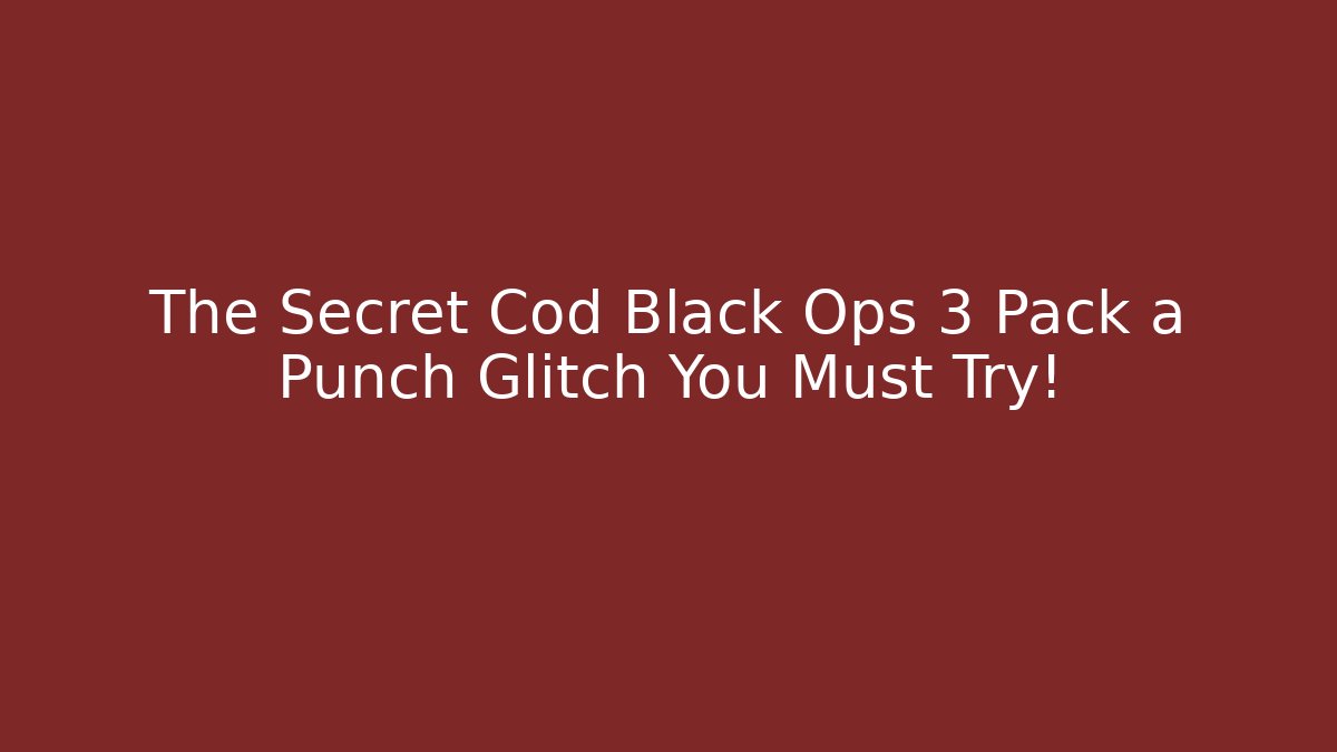 The Secret Cod Black Ops 3 Pack a Punch Glitch You Must Try!