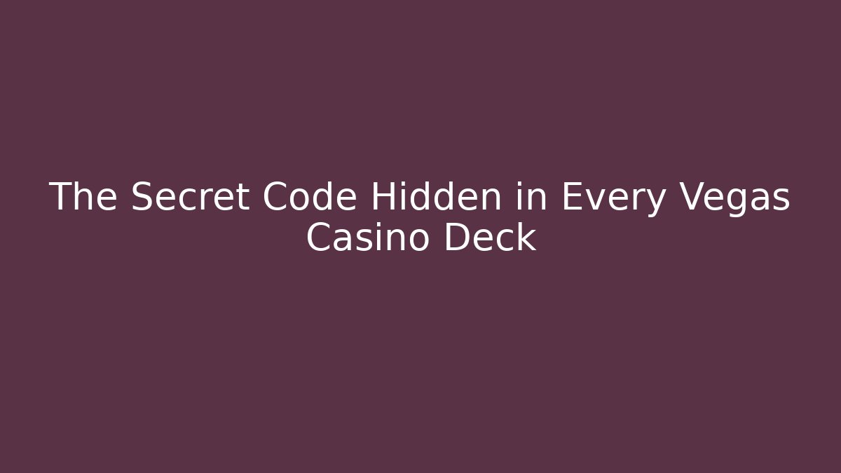 The Secret Code Hidden in Every Vegas Casino Deck - Felix Cat Insurance