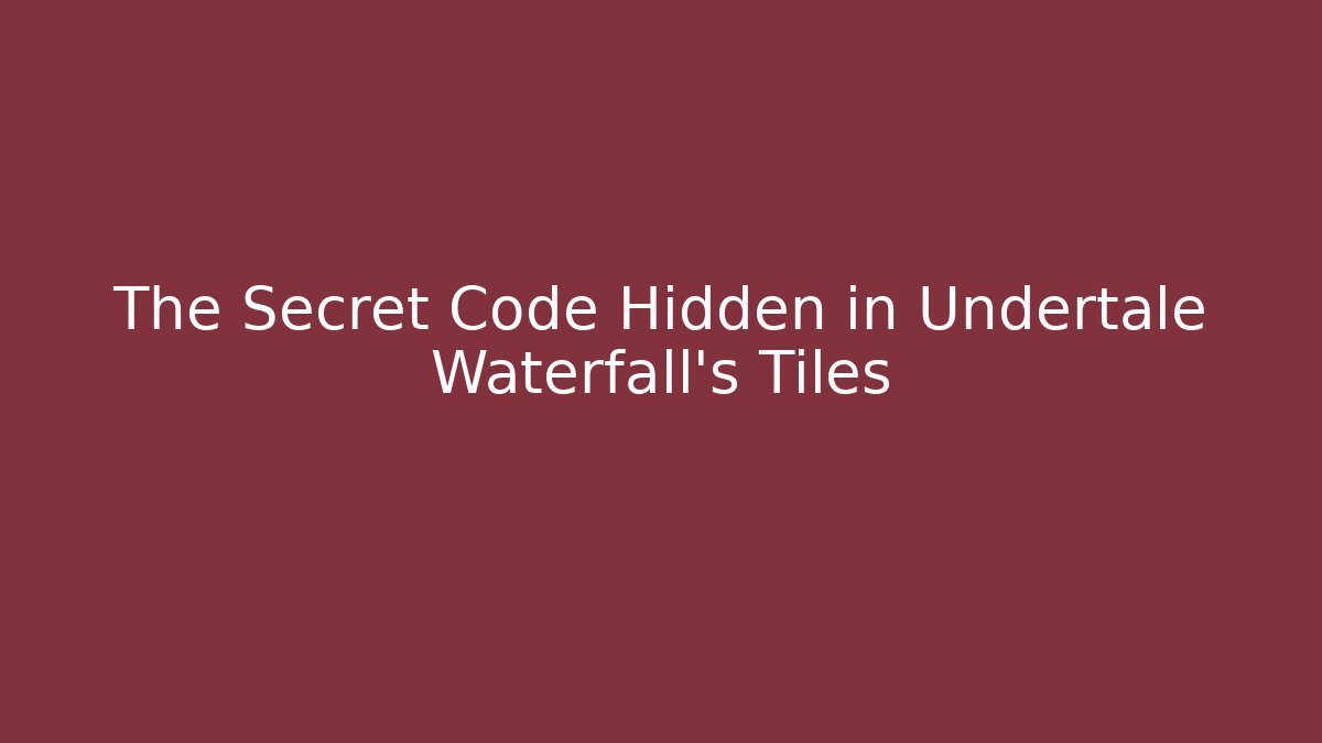 The Secret Code Hidden in Undertale Waterfall's Tiles - Felix Cat Insurance