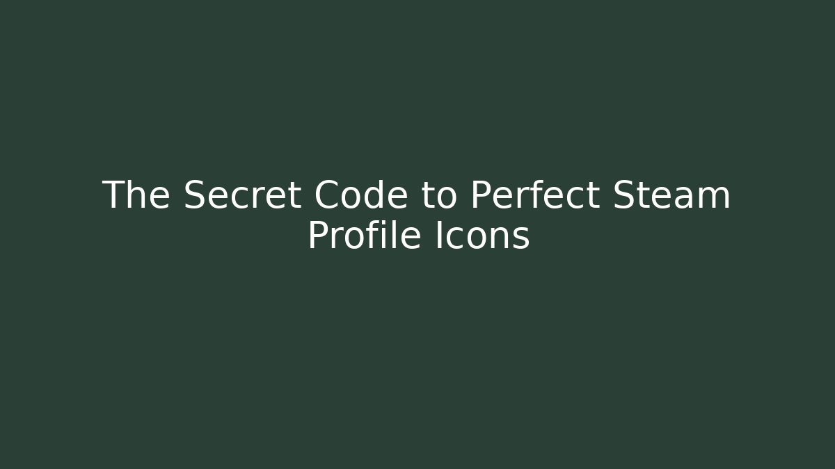 The Secret Code to Perfect Steam Profile Icons