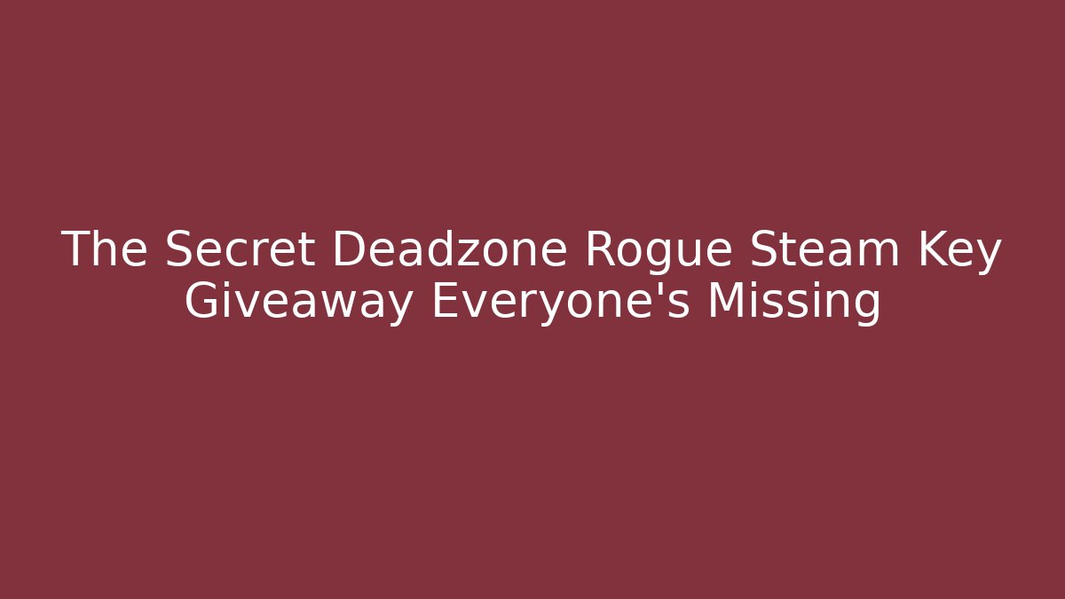 The Secret Deadzone Rogue Steam Key Giveaway Everyone’s Missing