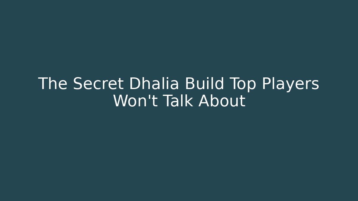 The Secret Dhalia Build Top Players Won't Talk About