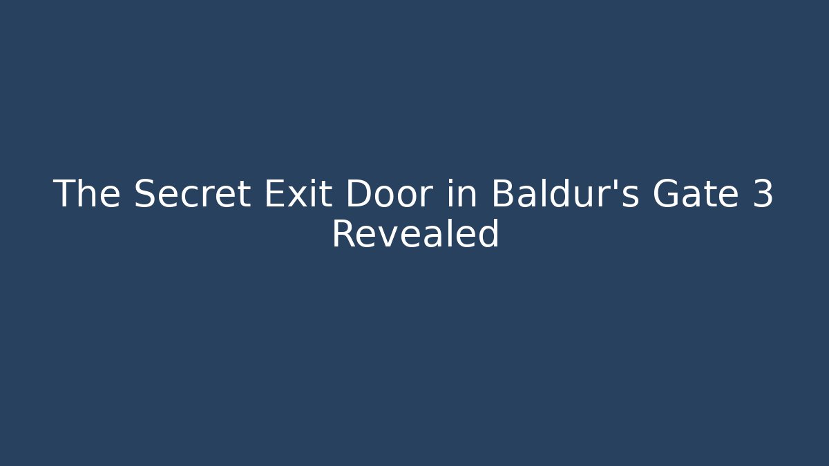 The Secret Exit Door in Baldur's Gate 3 Revealed