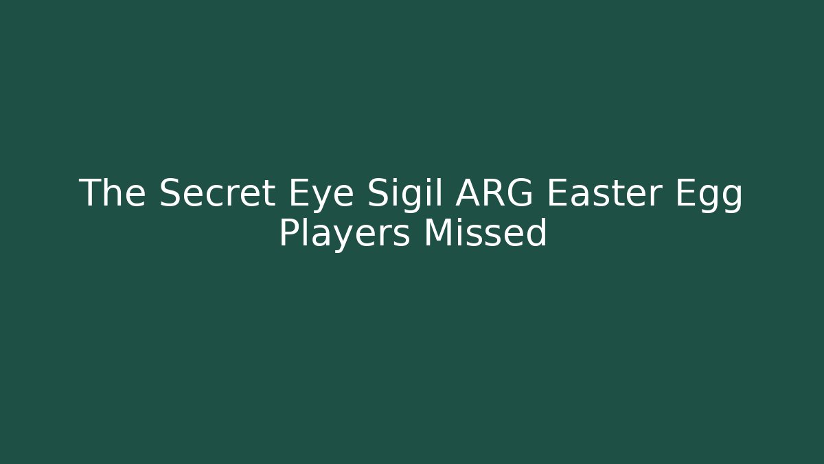The Secret Eye Sigil ARG Easter Egg Players Missed