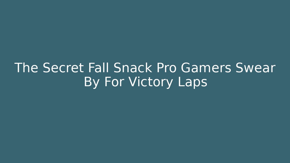The Secret Fall Snack Pro Gamers Swear By For Victory Laps