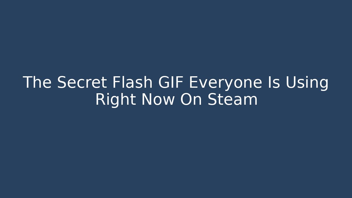 The Secret Flash GIF Everyone Is Using Right Now On Steam - Felix Cat Insurance