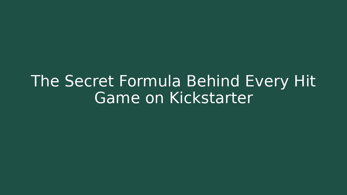 The Secret Formula Behind Every Hit Game on Kickstarter