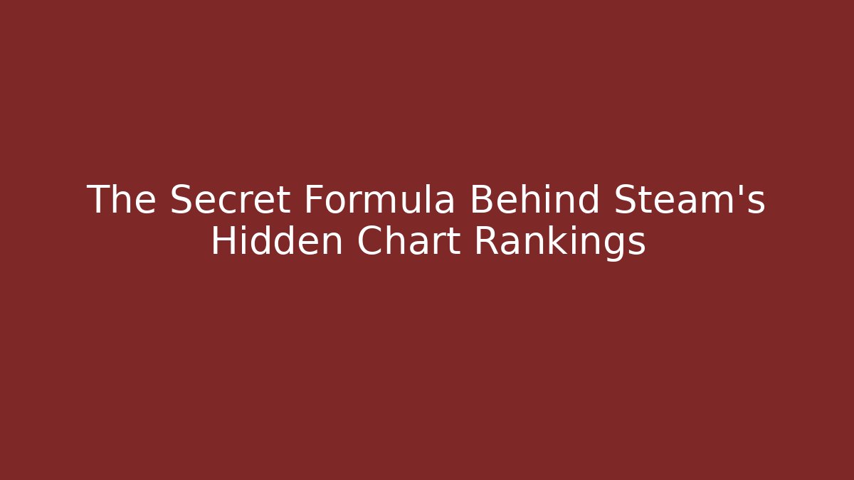 The Secret Formula Behind Steam's Hidden Chart Rankings