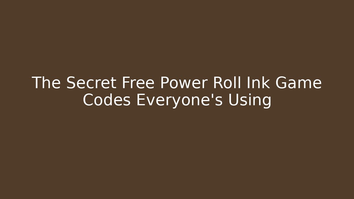 The Secret Free Power Roll Ink Game Codes Everyone's Using