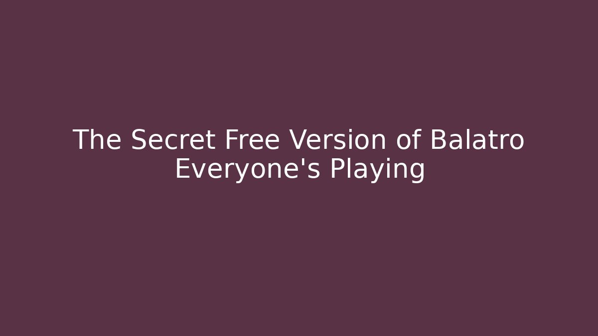 The Secret Free Version of Balatro Everyone's Playing