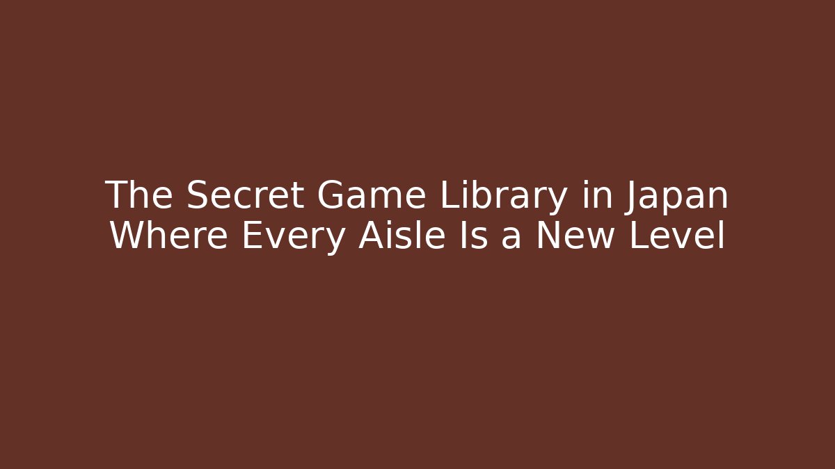 The Secret Game Library in Japan Where Every Aisle Is a New Level