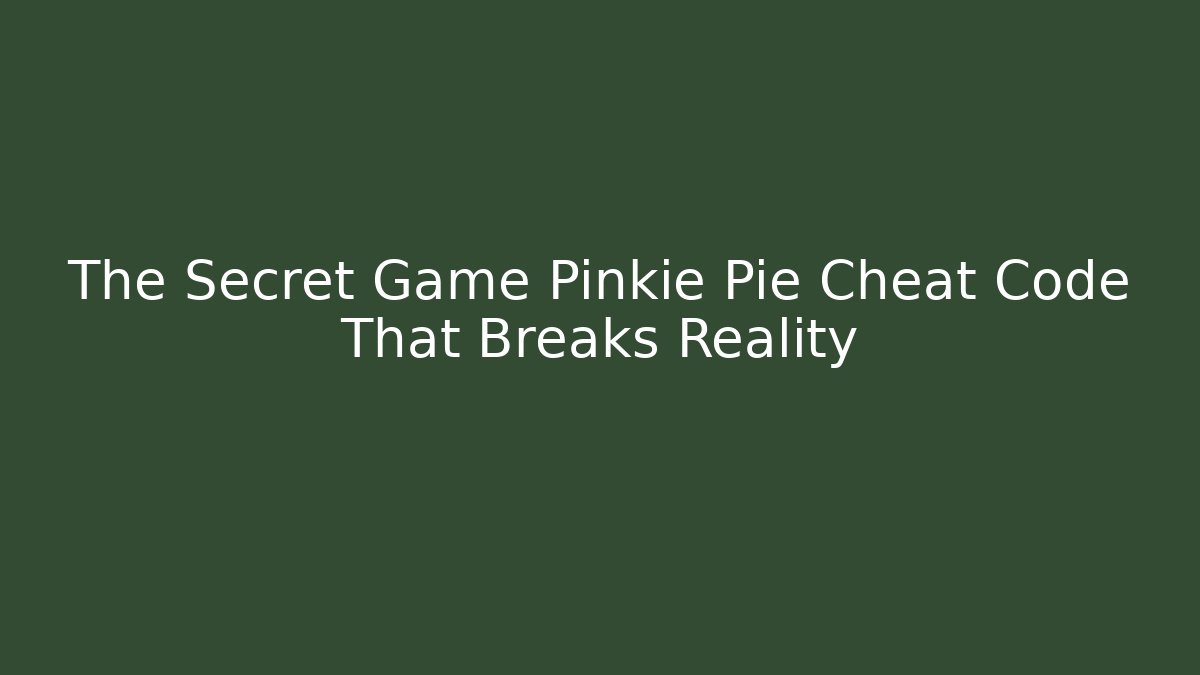 The Secret Game Pinkie Pie Cheat Code That Breaks Reality