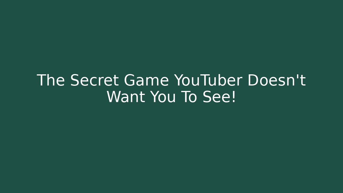 The Secret Game YouTuber Doesn't Want You To See!