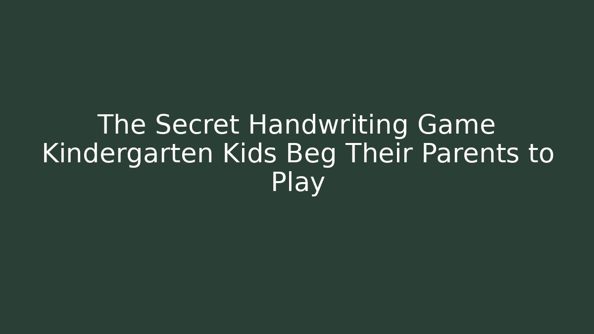 The Secret Handwriting Game Kindergarten Kids Beg Their Parents to Play