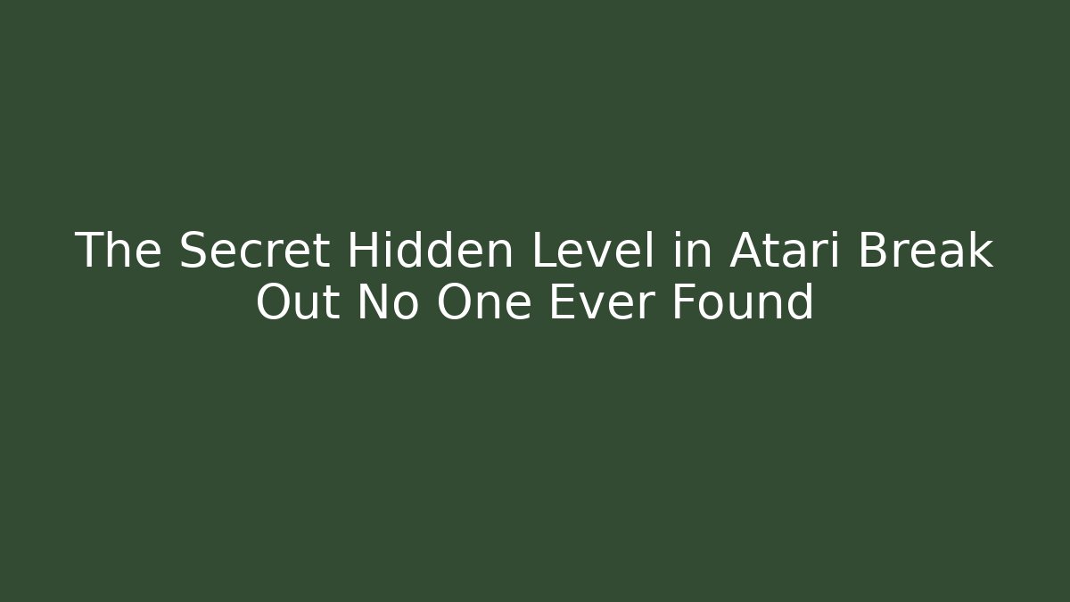 The Secret Hidden Level in Atari Break Out No One Ever Found - Felix Cat Insurance