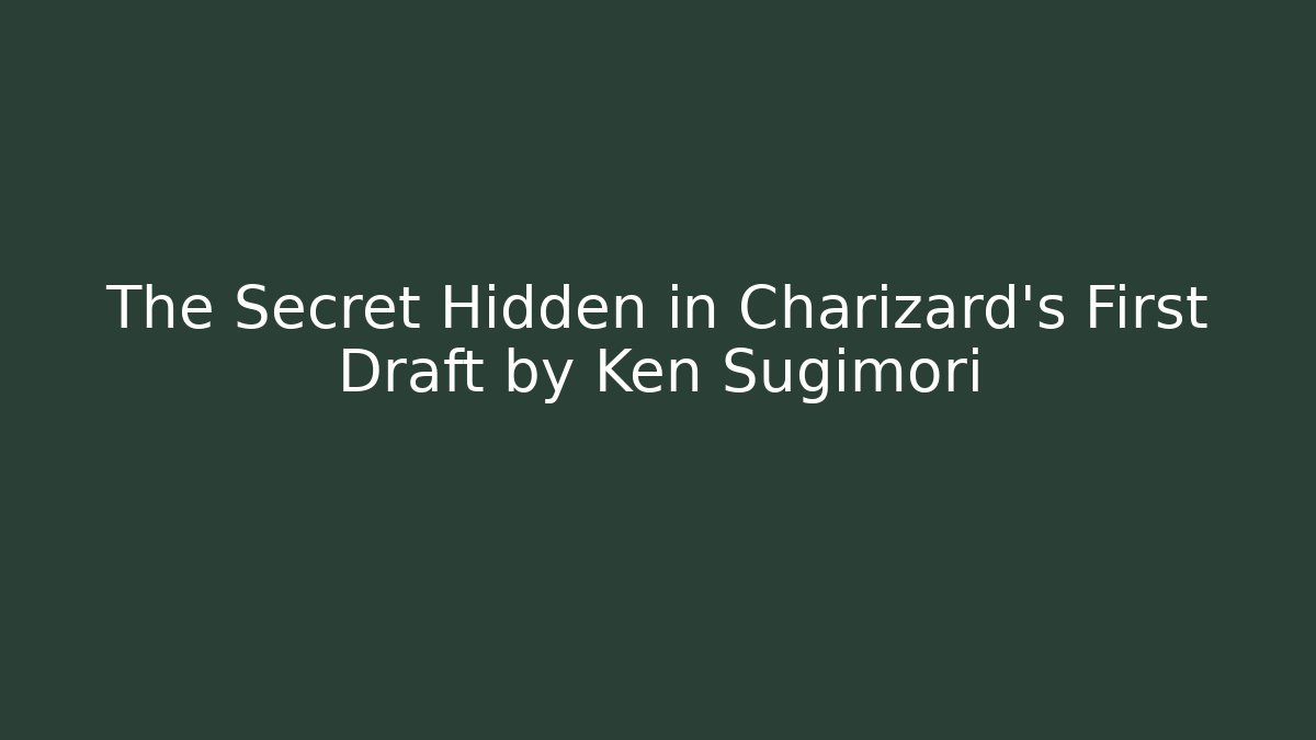 The Secret Hidden in Charizard's First Draft by Ken Sugimori