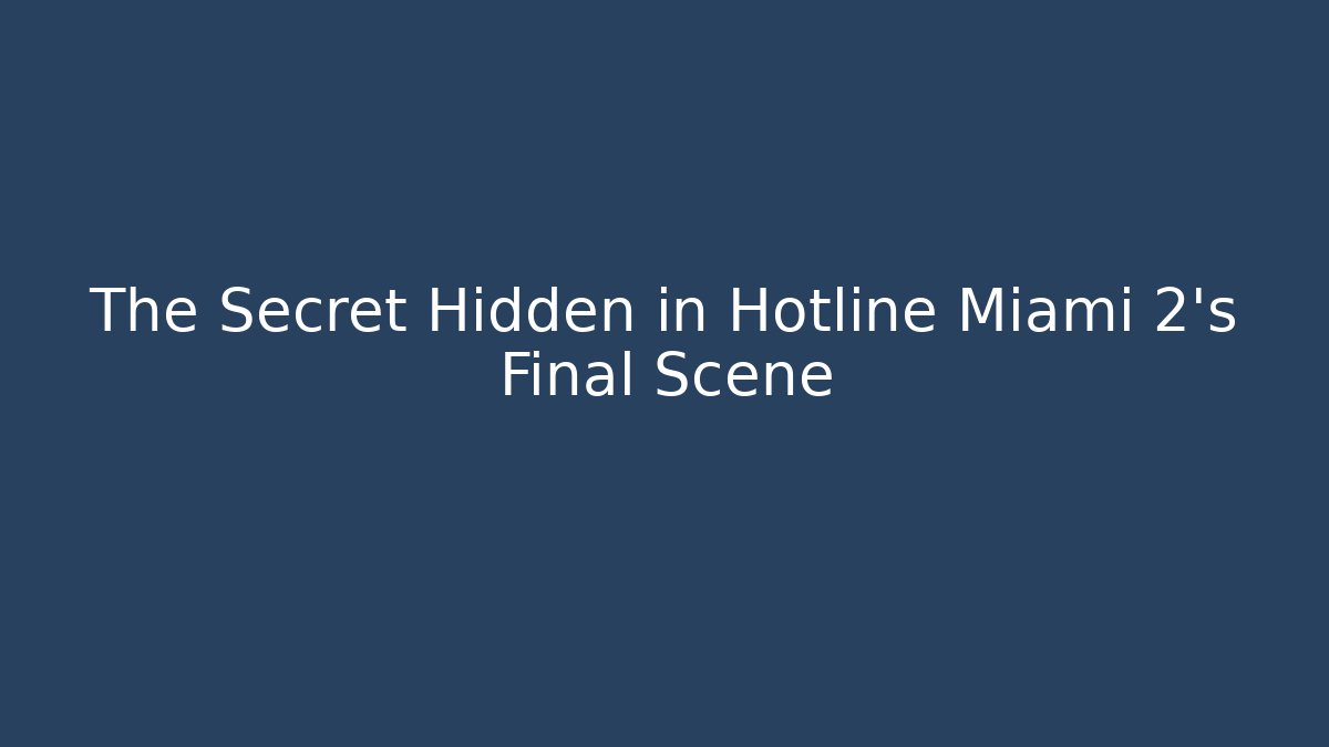 The Secret Hidden in Hotline Miami 2's Final Scene