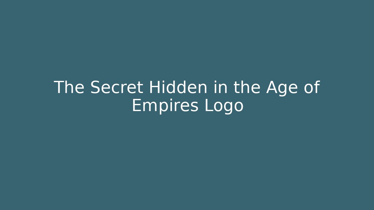 The Secret Hidden in the Age of Empires Logo