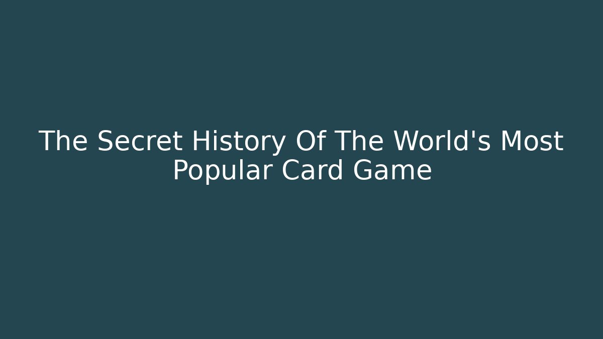 The Secret History Of The World's Most Popular Card Game - Felix Cat Insurance