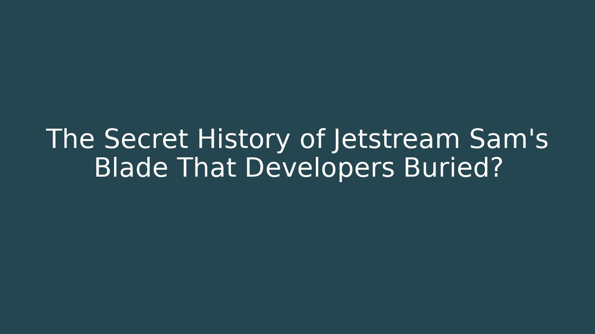 The Secret History of Jetstream Sam's Blade That Developers Buried?