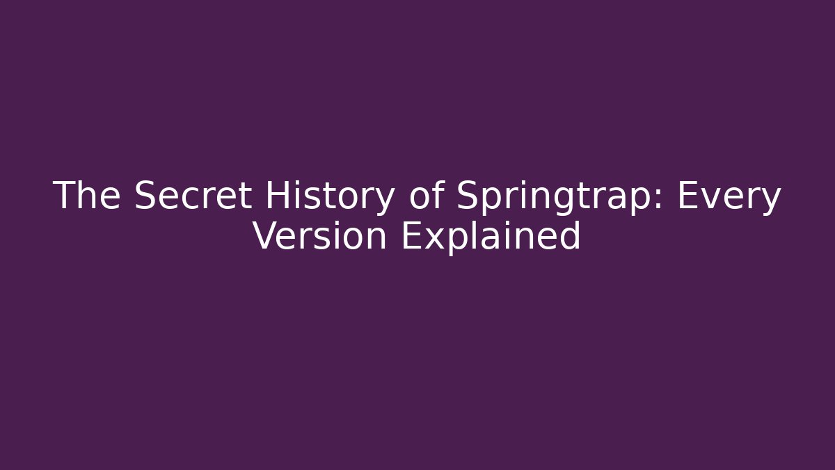 The Secret History of Springtrap: Every Version Explained