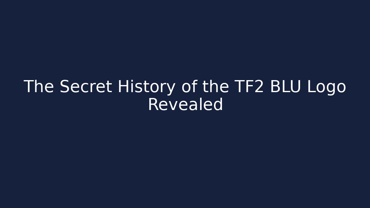 The Secret History of the TF2 BLU Logo Revealed