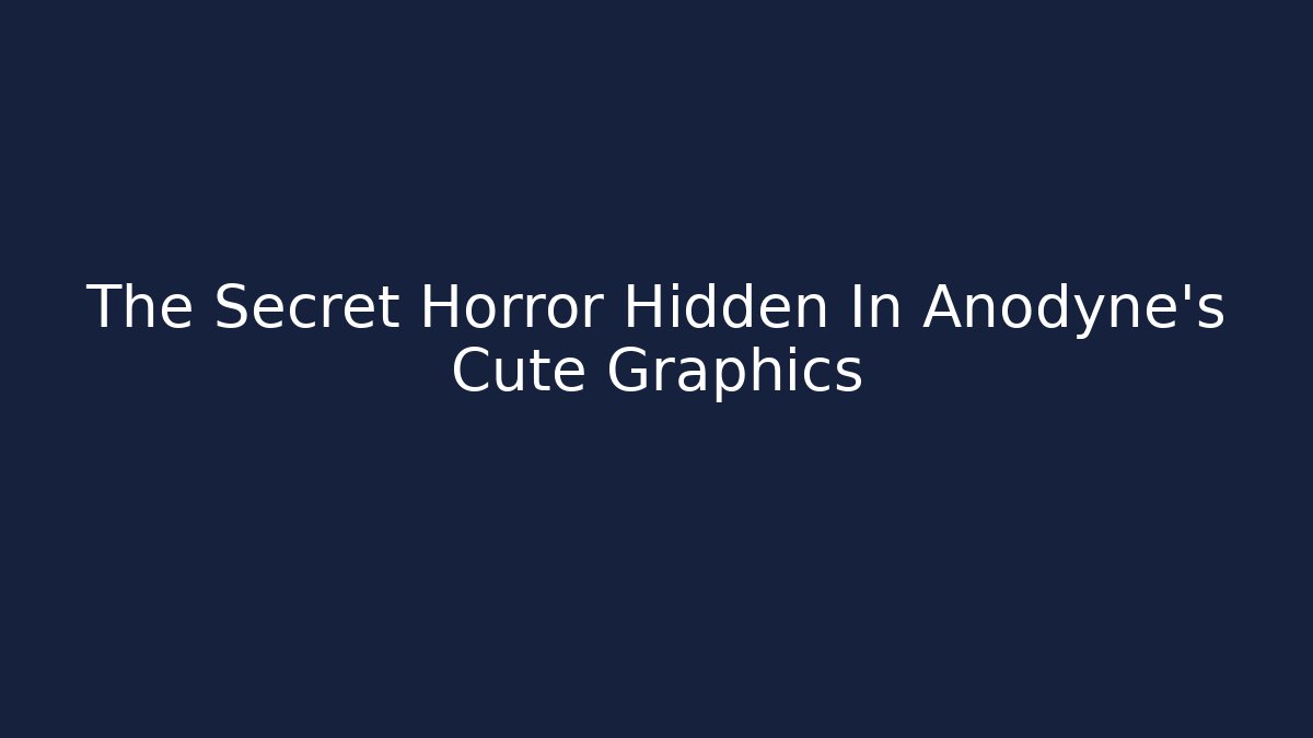 The Secret Horror Hidden In Anodyne’s Cute Graphics