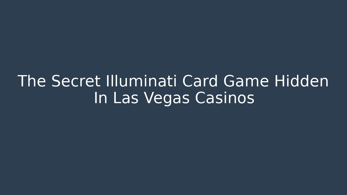 The Secret Illuminati Card Game Hidden In Las Vegas Casinos