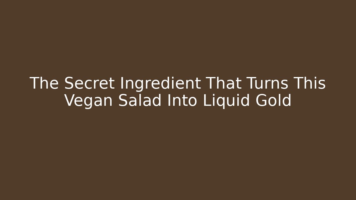 The Secret Ingredient That Turns This Vegan Salad Into Liquid Gold