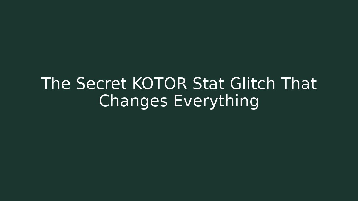 The Secret KOTOR Stat Glitch That Changes Everything