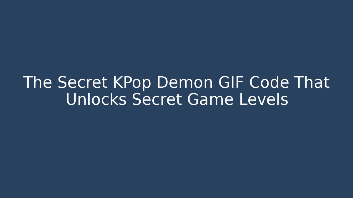 The Secret KPop Demon GIF Code That Unlocks Secret Game Levels