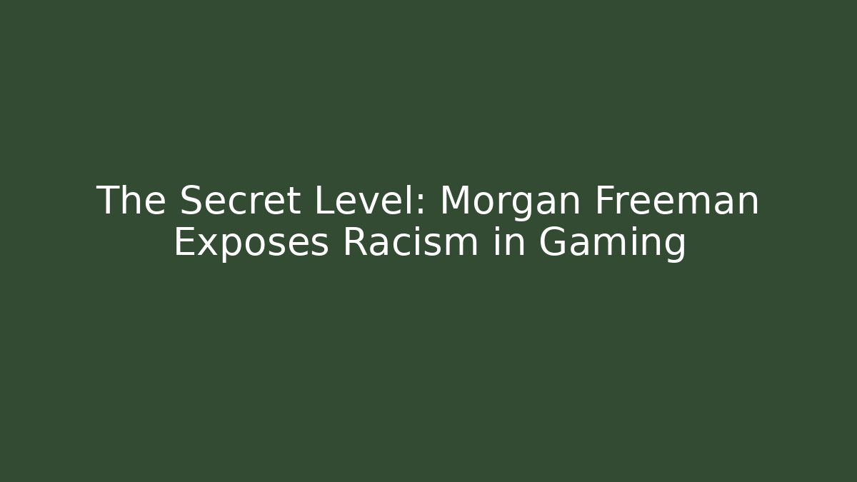 The Secret Level: Morgan Freeman Exposes Racism in Gaming