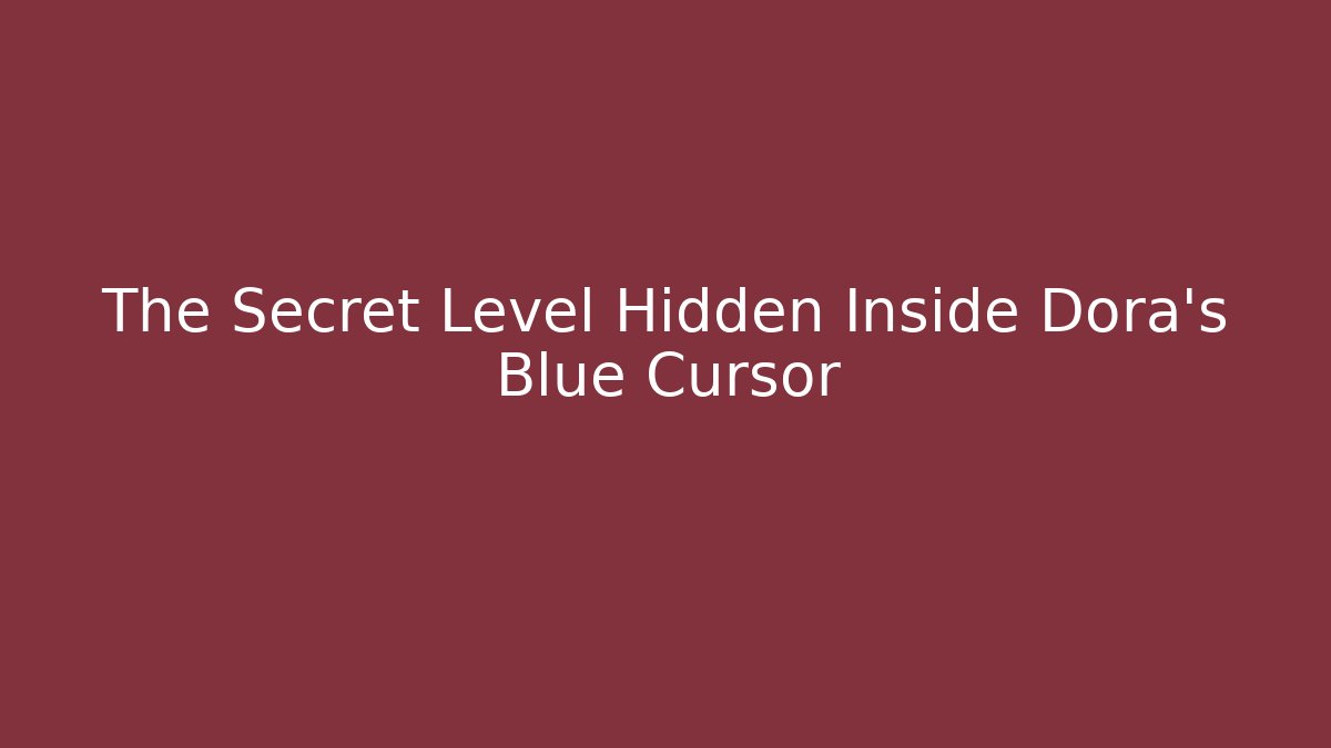 The Secret Level Hidden Inside Dora’s Blue Cursor - Felix Cat Insurance