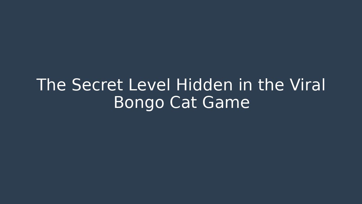 The Secret Level Hidden in the Viral Bongo Cat Game