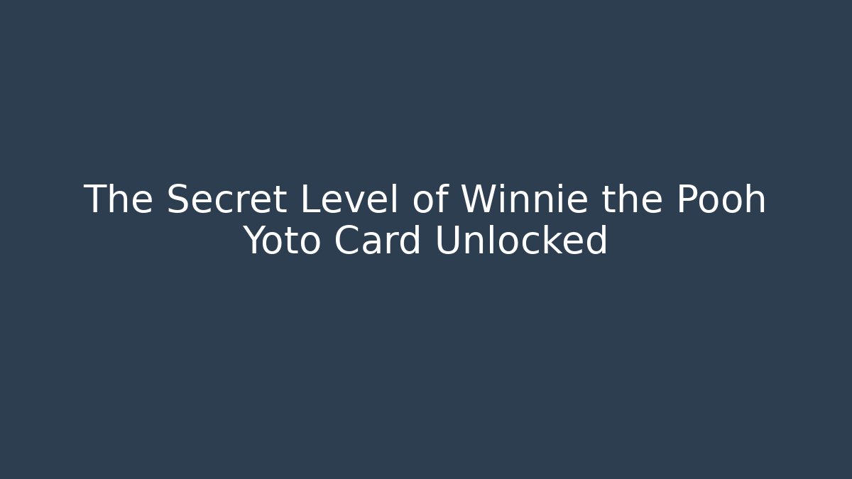 The Secret Level of Winnie the Pooh Yoto Card Unlocked