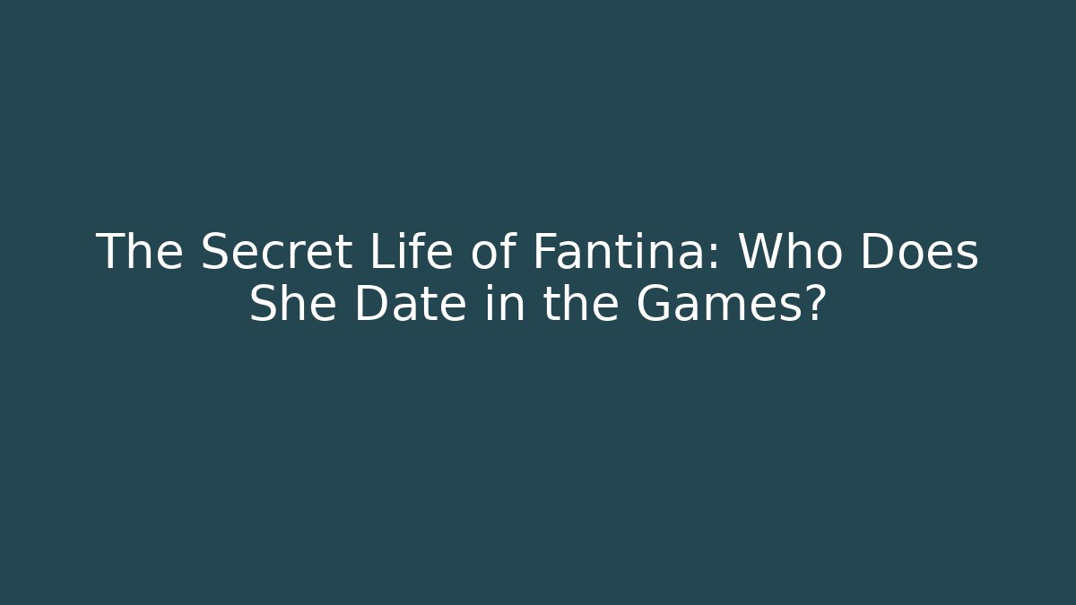 The Secret Life of Fantina: Who Does She Date in the Games?