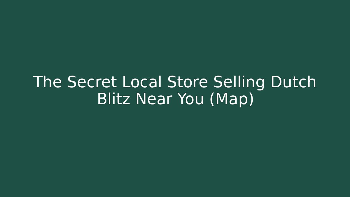 The Secret Local Store Selling Dutch Blitz Near You (Map)