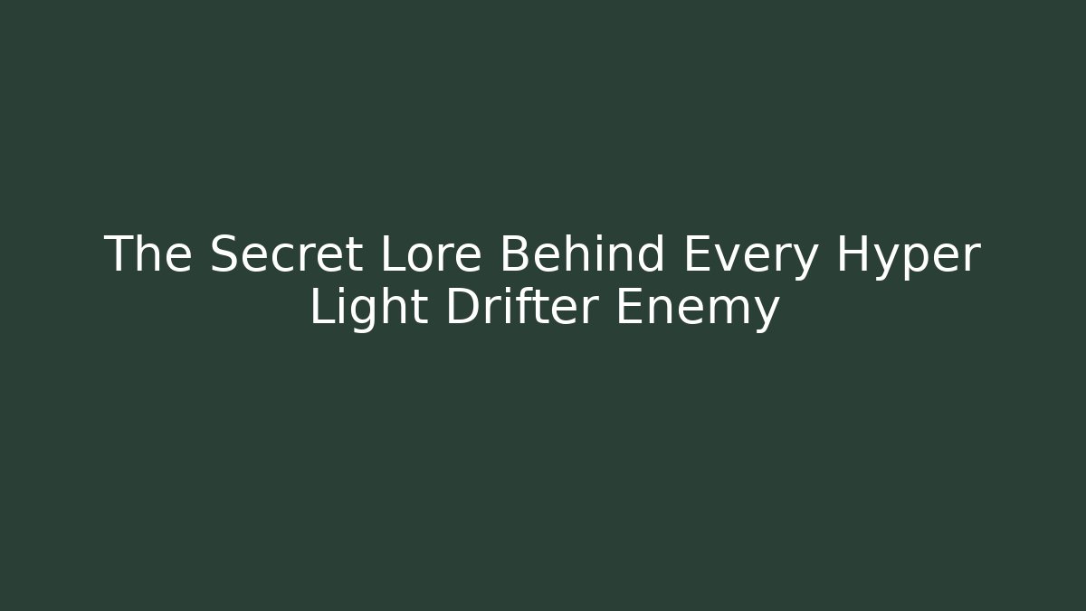 The Secret Lore Behind Every Hyper Light Drifter Enemy