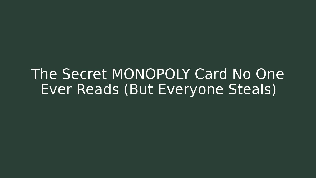 The Secret MONOPOLY Card No One Ever Reads (But Everyone Steals)
