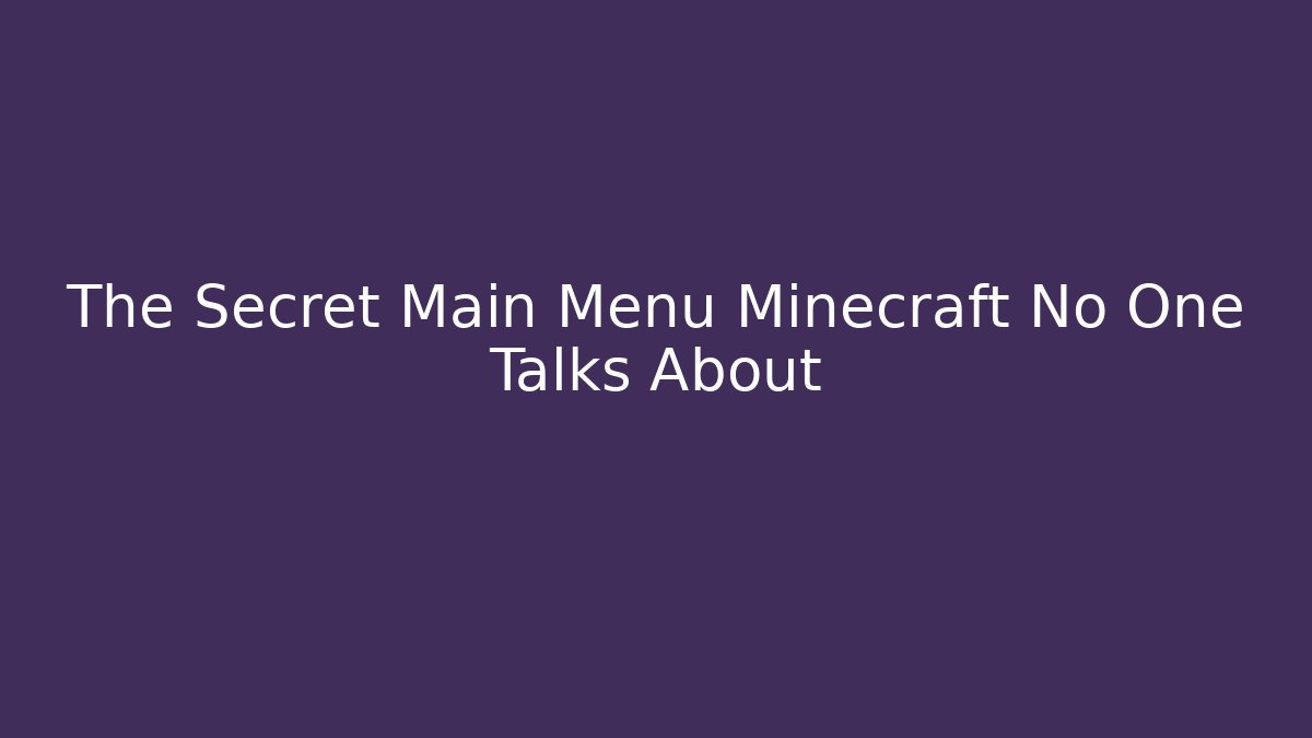The Secret Main Menu Minecraft No One Talks About