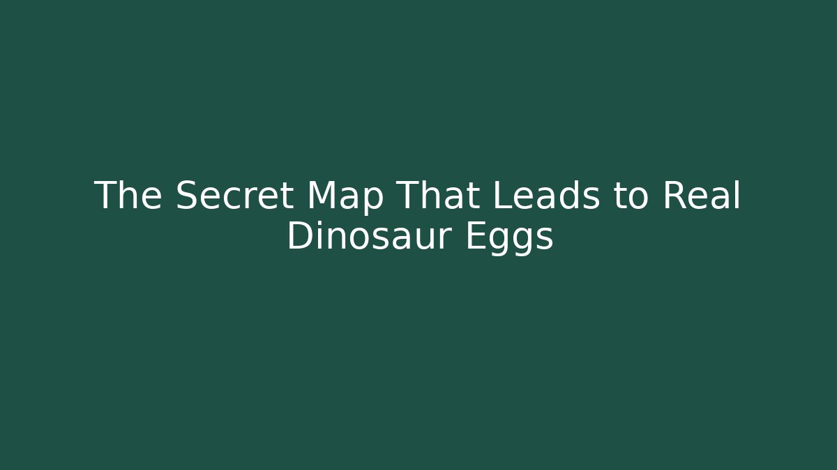 The Secret Map That Leads to Real Dinosaur Eggs - Felix Cat Insurance