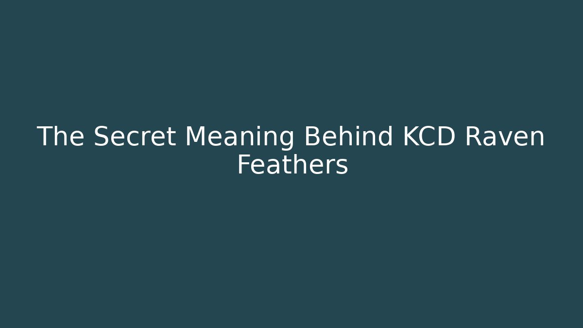 The Secret Meaning Behind KCD Raven Feathers