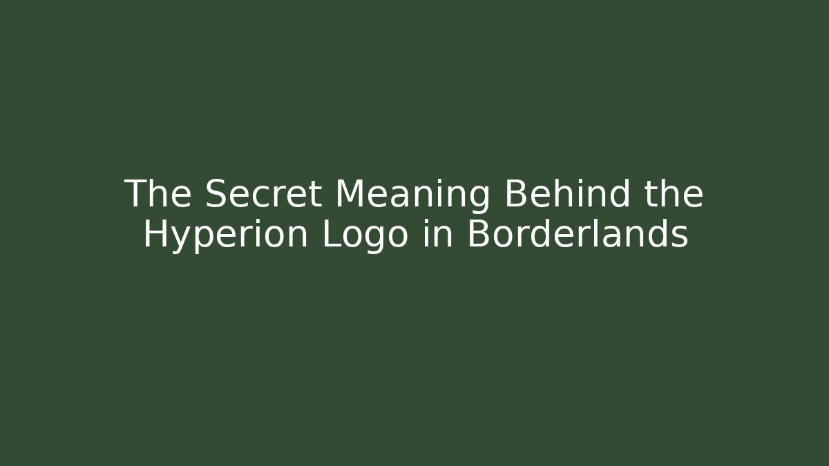 The Secret Meaning Behind the Hyperion Logo in Borderlands