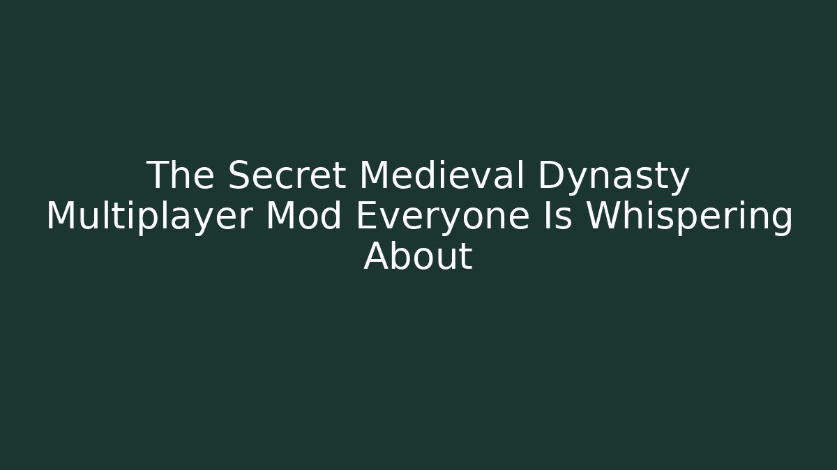The Secret Medieval Dynasty Multiplayer Mod Everyone Is Whispering About
