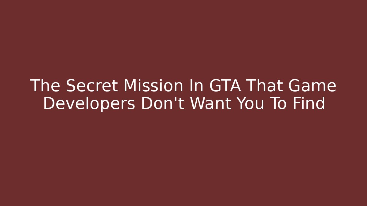 The Secret Mission In GTA That Game Developers Don't Want You To Find