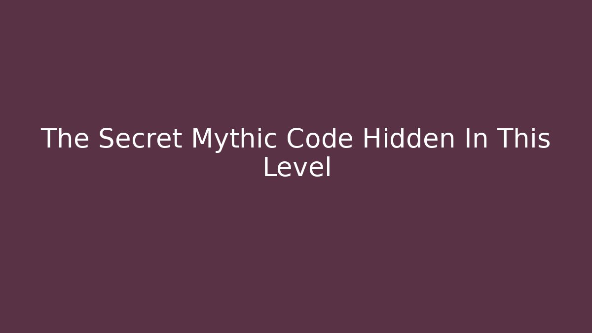 The Secret Mythic Code Hidden In This Level