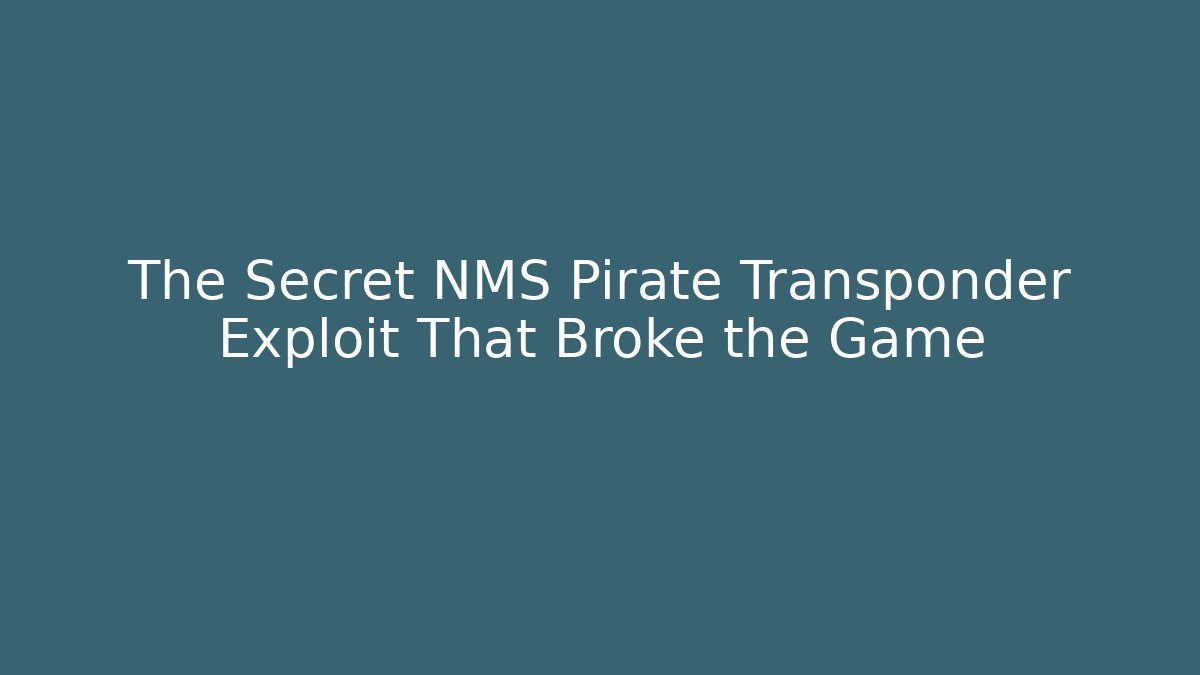 The Secret NMS Pirate Transponder Exploit That Broke the Game